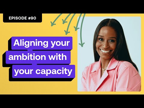 Aligning your ambition with your capacity (Alisha Robertson) Aligning your ambition with your capacity (Alisha Robertson)